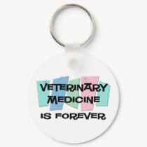 Veterinary Medicine Is Forever keychains