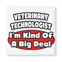 Veterinary Technologist .. Big Deal Magnets
