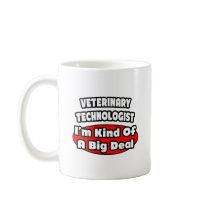 Veterinary Technologist .. Big Deal Mugs