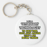 Veterinary Technologist Joke .. Never Wrong Key Chain
