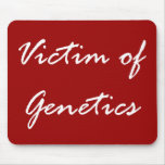 Victim of Genetics Mouse Mat