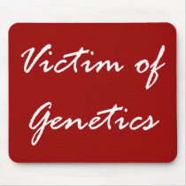 Victim of Genetics mousepads by FunnyFloridian Victim of Genetics mousepads