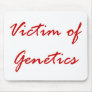 Victim of Genetics Mouse Mat