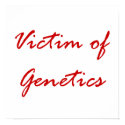 Victim of Genetics posters by FunnyFloridian Victim of Genetics posters