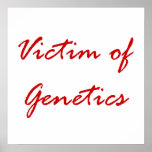Victim of Genetics Print