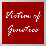 Victim of Genetics Poster
