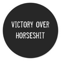 victory over horseshit stickers by funnycustomtshirts victory over horseshit stickers
