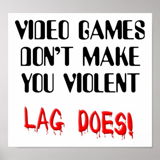 Video Game Lag Time Violence Funny Sign Poster