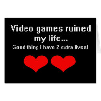 Video Games ruined my life... cards