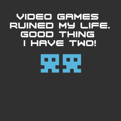 Video Games Ruined My Life shirt