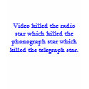 Video killed the radio star which killed ... t-shirts