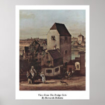 View From The Bridge Gate By Bernardo Bellotto Poster