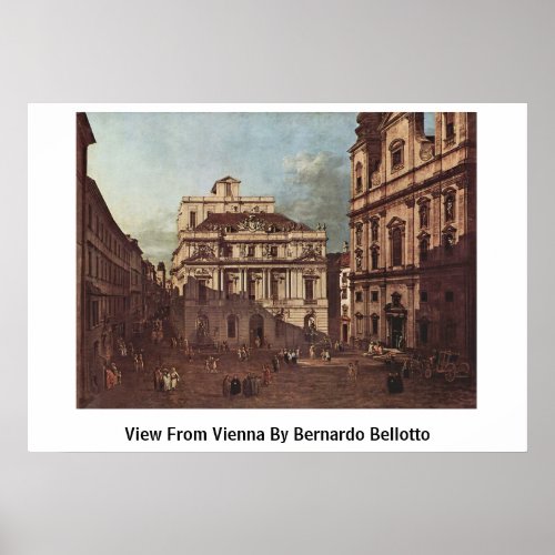 View From Vienna By Bernardo Bellotto Poster