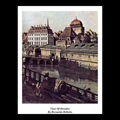 View Of Dresden By Bernardo Bellotto Posters