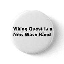 Viking Quest is a New Wave Band buttons by VikingQuest2008 Viking Quest is a New Wave Band buttons