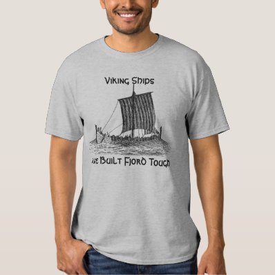 Viking Ships are Built Fjord Tough T-shirt