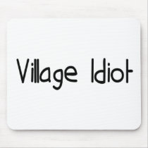 Village Idiot mousepads by worldsfair Village Idiot mousepads