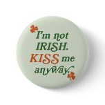 Vintage I'm not Irish Kiss Me Anyway buttons