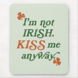 Vintage I'm not Irish Kiss Me Anyway mousepads