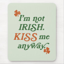 Vintage I'm not Irish Kiss Me Anyway Mousepad