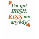 Vintage I'm not Irish Kiss Me Anyway t-shirts