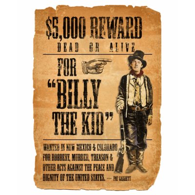 billy the kid dead body. Billy the Kid REWARD poster.