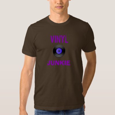 Vinyl Junkie Shirts