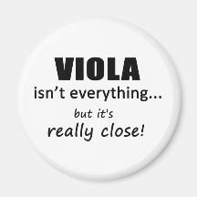 Viola Isn't Everything Refrigerator Magnet