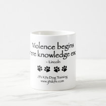 Violence begins where knowledge ends Mug by j9sk9s Violence begins where knowledge ends Mug
