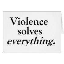VIOLENCE SOLVES EVERYTHING cards by blueinc123 VIOLENCE SOLVES EVERYTHING cards