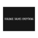 Violence solves everything postcards by funnycustomtshirts Violence solves everything postcards