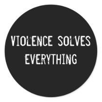 Violence solves everything stickers