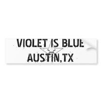 VIOLET IS BLUE  AUSTIN,TX bumper stickers