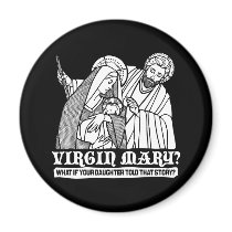 Virgin Mary? What if your Daughter Told That Story magnets