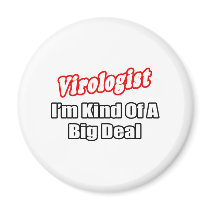Virologist...Big Deal Fridge Magnets