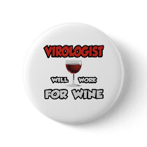 Virologist ... Will Work For Wine Pinback Buttons