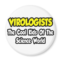 Virologists...Cool Kids of Science World Fridge Magnets