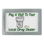Visit To Your Local Drug Dealer Rectangular Belt Buckles