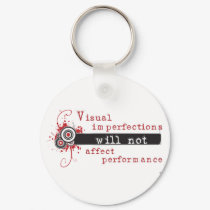 Visual Imperfections Will Not Affect Performance keychains
