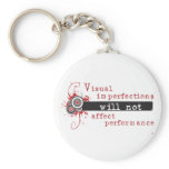 Visual Imperfections Will Not Affect Performance Keychain