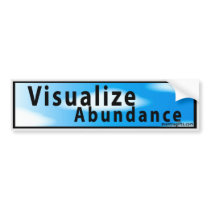Visualize Abundance Bumper Sticker bumper stickers