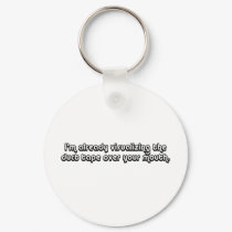 Visualizing Duct Tape Over Your Mouth keychains