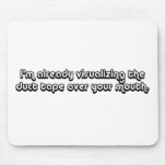 Visualizing Duct Tape Over Your Mouth Mousepads