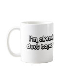 Visualizing Duct Tape Over Your Mouth mugs