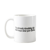 Visualizing Duct Tape Over Your Mouth mugs