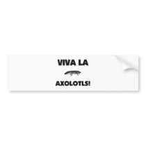 Viva La Axolotls Bumper Stickers