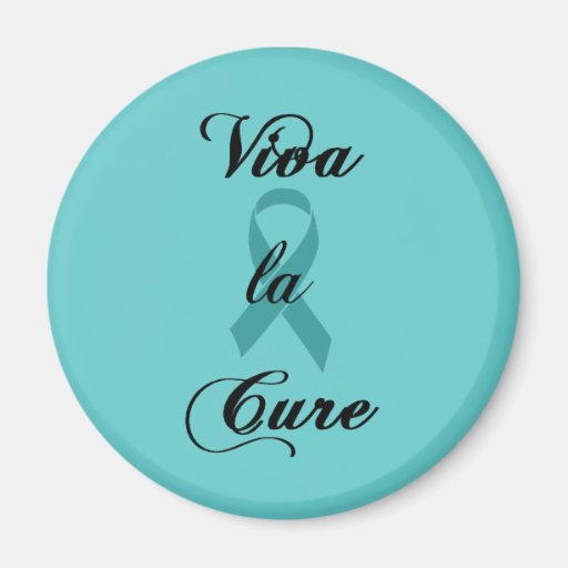 Viva la Cure - Teal Ribbon Fridge Magnets
