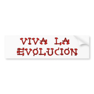 Viva La Evolucion Bumper Stickers