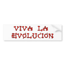 Viva La Evolucion bumper stickers by godless_heathen Viva La Evolucion bumper stickers
