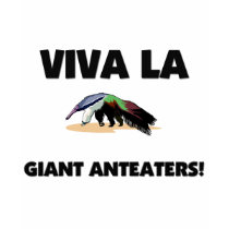 Viva La Giant Anteaters t-shirts